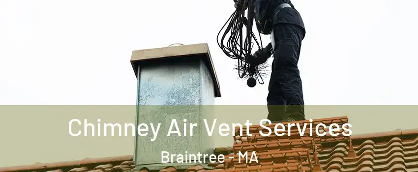  Chimney Air Vent Services Braintree - MA