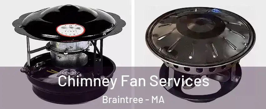  Chimney Fan Services Braintree - MA