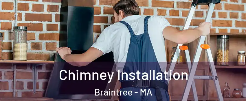  Chimney Installation Braintree - MA