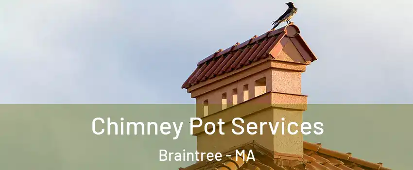  Chimney Pot Services Braintree - MA