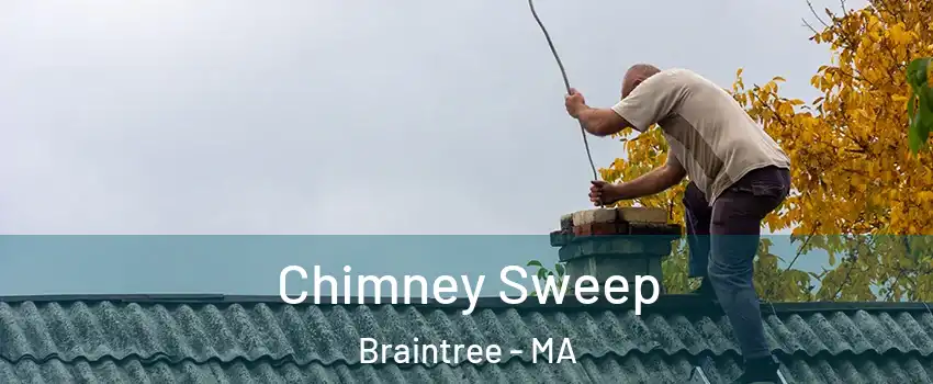  Chimney Sweep Braintree - MA