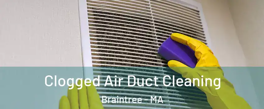  Clogged Air Duct Cleaning Braintree - MA