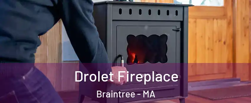  Drolet Fireplace Braintree - MA