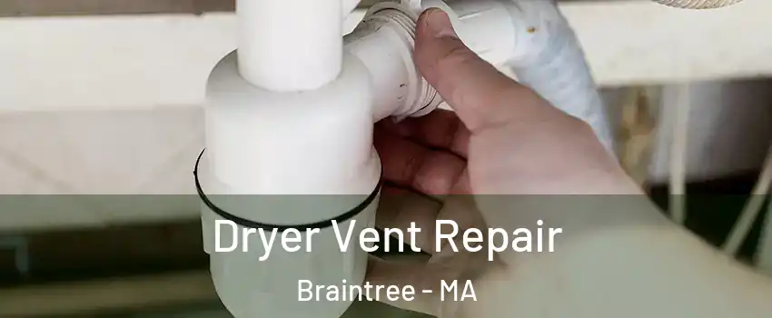  Dryer Vent Repair Braintree - MA
