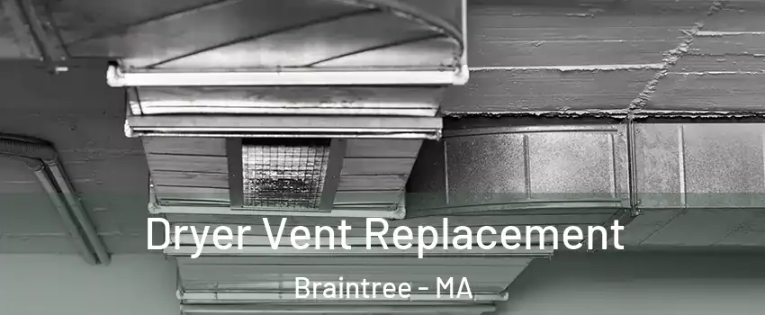  Dryer Vent Replacement Braintree - MA