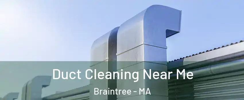  Duct Cleaning Near Me Braintree - MA