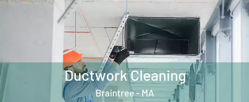  Ductwork Cleaning Braintree - MA