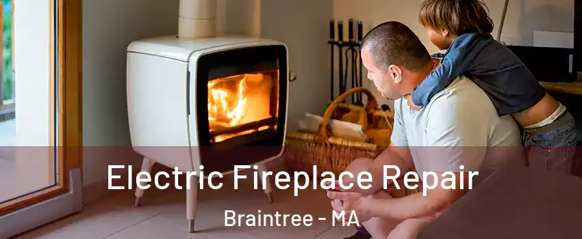  Electric Fireplace Repair Braintree - MA
