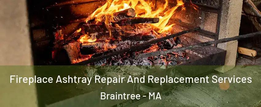  Fireplace Ashtray Repair And Replacement Services Braintree - MA