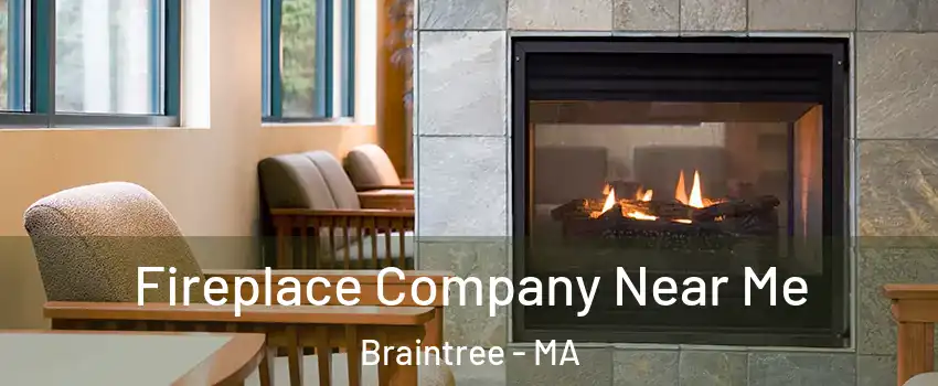  Fireplace Company Near Me Braintree - MA