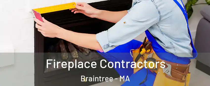  Fireplace Contractors Braintree - MA