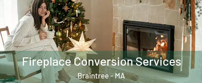  Fireplace Conversion Services Braintree - MA
