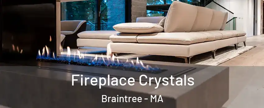  Fireplace Crystals Braintree - MA