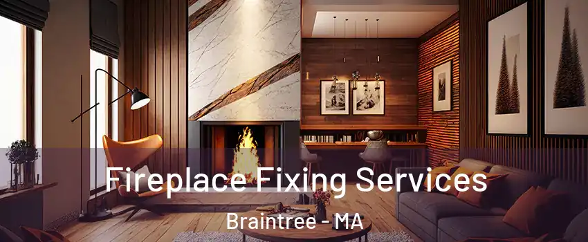  Fireplace Fixing Services Braintree - MA