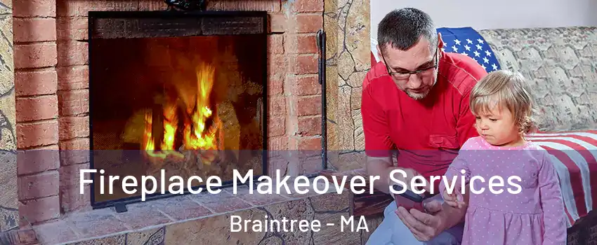  Fireplace Makeover Services Braintree - MA