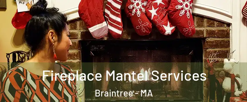  Fireplace Mantel Services Braintree - MA
