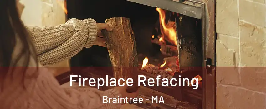  Fireplace Refacing Braintree - MA