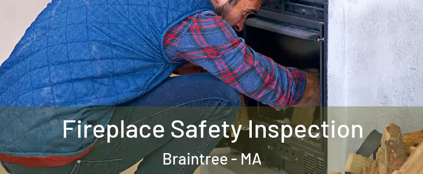  Fireplace Safety Inspection Braintree - MA
