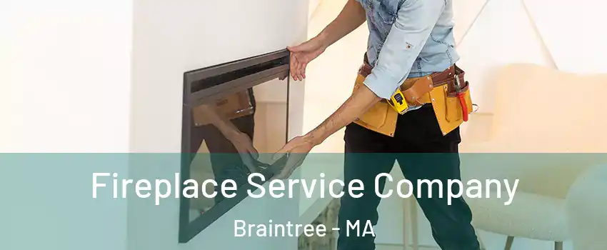 Fireplace Service Company Braintree - MA