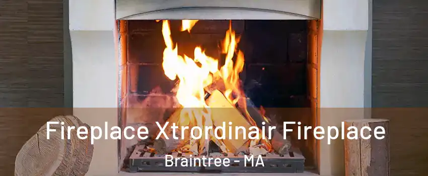 Fireplace Xtrordinair Fireplace Braintree - MA