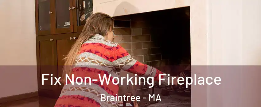 Fix Non-Working Fireplace Braintree - MA