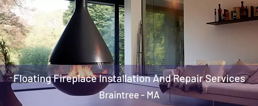  Floating Fireplace Installation And Repair Services Braintree - MA