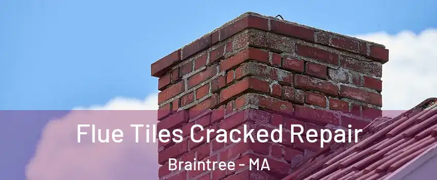  Flue Tiles Cracked Repair Braintree - MA