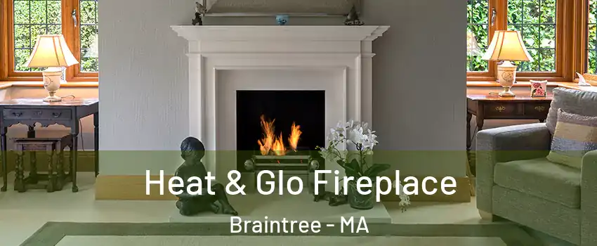  Heat & Glo Fireplace Braintree - MA