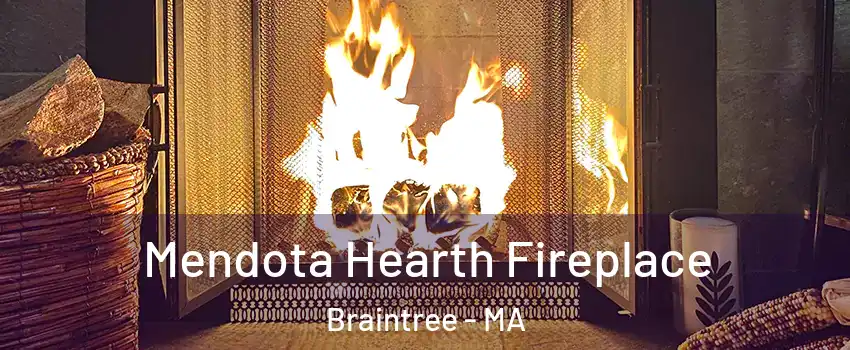  Mendota Hearth Fireplace Braintree - MA