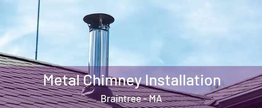  Metal Chimney Installation Braintree - MA