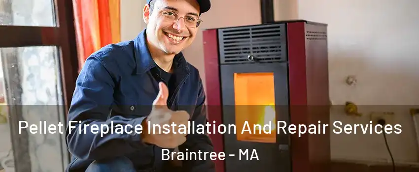  Pellet Fireplace Installation And Repair Services Braintree - MA