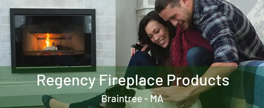  Regency Fireplace Products Braintree - MA