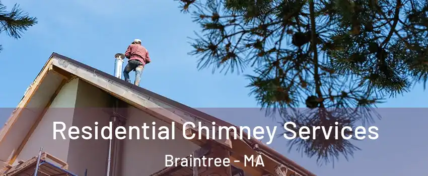  Residential Chimney Services Braintree - MA