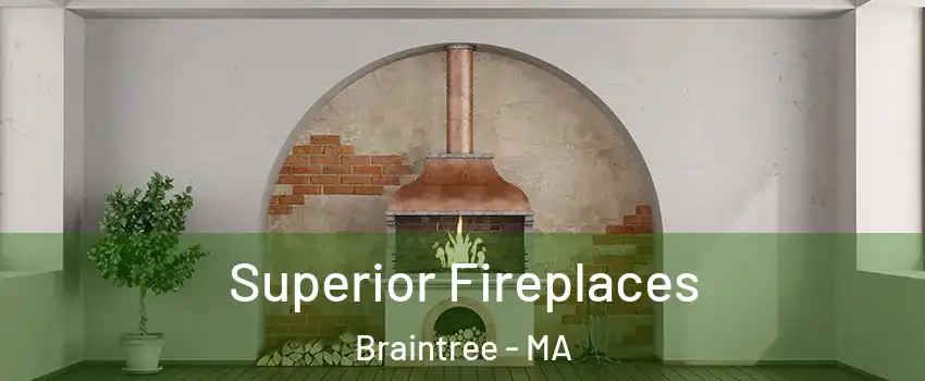  Superior Fireplaces Braintree - MA