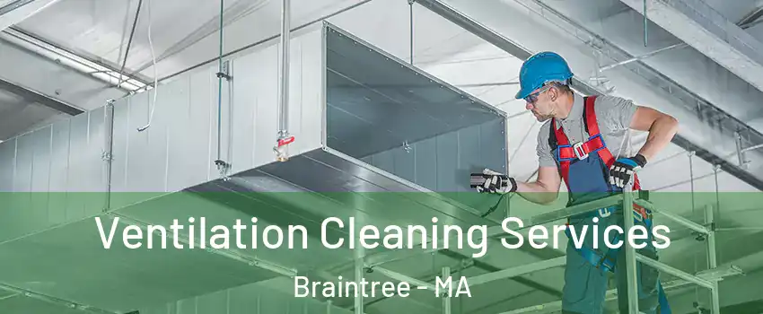  Ventilation Cleaning Services Braintree - MA