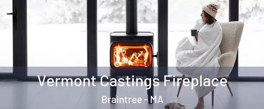  Vermont Castings Fireplace Braintree - MA