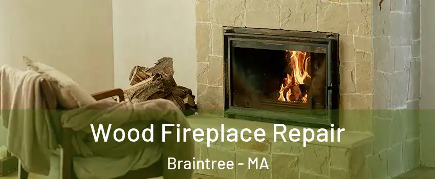  Wood Fireplace Repair Braintree - MA