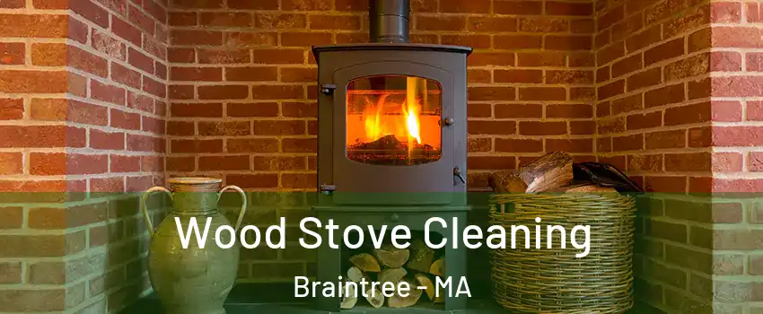  Wood Stove Cleaning Braintree - MA
