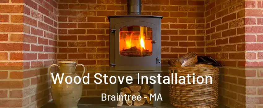  Wood Stove Installation Braintree - MA