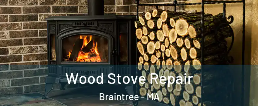  Wood Stove Repair Braintree - MA